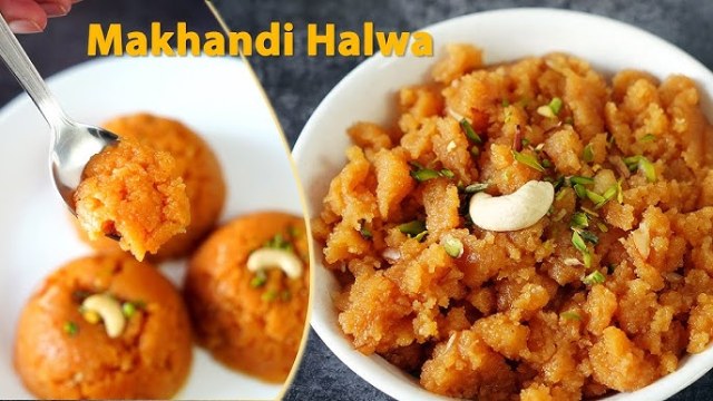 Makhandi Halwa Recipe - A Traditional Pakistani Dessert